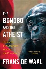 Bonobo and the Atheist: In Search of Humanism Among the Primates cena un informācija | Ekonomikas grāmatas | 220.lv