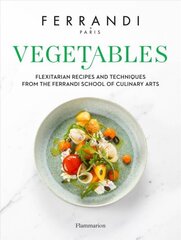 Vegetables: Recipes and Techniques from the Ferrandi School of Culinary Arts cena un informācija | Pavārgrāmatas | 220.lv