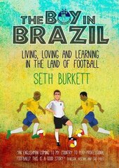 Boy in Brazil: Living, Loving and Learning in the Land of Football цена и информация | Книги о питании и здоровом образе жизни | 220.lv