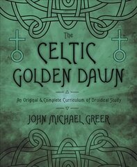 Celtic Golden Dawn: An Original and Complete Curriculum of Druidical Study cena un informācija | Pašpalīdzības grāmatas | 220.lv