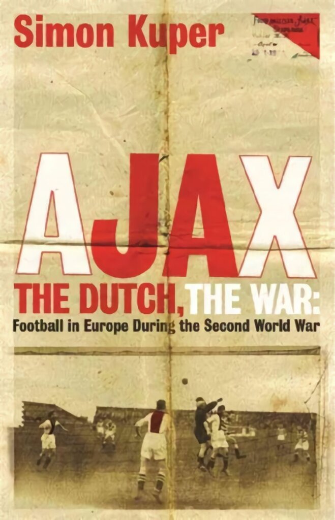 Ajax, The Dutch, The War: Football in Europe During the Second World War цена и информация | Grāmatas par veselīgu dzīvesveidu un uzturu | 220.lv