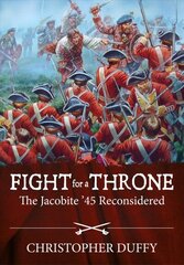 Fight for a Throne: The Jacobite '45 Reconsidered цена и информация | Исторические книги | 220.lv