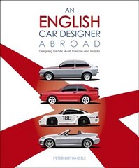 English Car Designer Abroad: Designing for GM, Audi, Porsche and Mazda цена и информация | Путеводители, путешествия | 220.lv