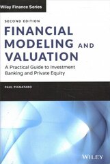 Financial Modeling and Valuation: A Practical Guid e to Investment Banking and Private Equity, Second Edition: A Practical Guide to Investment Banking and Private Equity 2nd Edition cena un informācija | Ekonomikas grāmatas | 220.lv