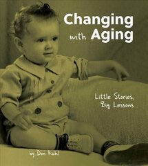 Changing with Aging: Little Stories, Big Lessons cena un informācija | Pašpalīdzības grāmatas | 220.lv
