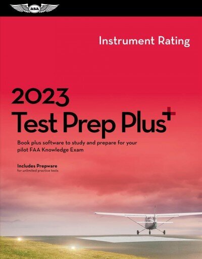 2023 Instrument Rating Test Prep Plus: Book Plus Software to Study and Prepare for Your Pilot FAA Knowledge Exam 2023 ed. цена и информация | Enciklopēdijas, uzziņu literatūra | 220.lv