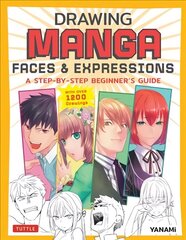 Drawing Manga Faces & Expressions: A Step-by-step Beginner's Guide (With Over 1,200 Drawings) цена и информация | Книги по социальным наукам | 220.lv