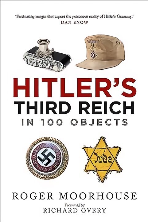 Hitler's Third Reich in 100 Objects: A Material History of Nazi Germany цена и информация | Vēstures grāmatas | 220.lv