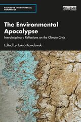 Environmental Apocalypse: Interdisciplinary Reflections on the Climate Crisis cena un informācija | Sociālo zinātņu grāmatas | 220.lv