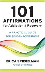 101 Affirmations For Addiction & Recovery: A Practical Guide for Self-Empowerment cena un informācija | Pašpalīdzības grāmatas | 220.lv