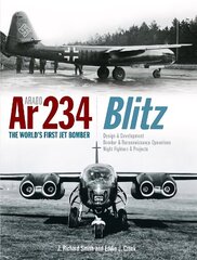 Arado Ar 234 Blitz: The World's First Jet Bomber cena un informācija | Enciklopēdijas, uzziņu literatūra | 220.lv