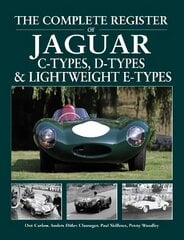 Complete Register of Jaguar: C-Types, D-types & Lightweight E-types. The register of all the cars 2nd New edition цена и информация | Путеводители, путешествия | 220.lv