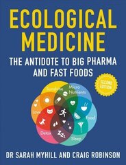 Ecological Medicine, 2nd Edition: The Antidote to Big Pharma and Fast Food 2nd New edition cena un informācija | Pašpalīdzības grāmatas | 220.lv