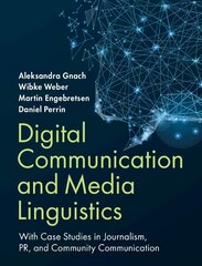 Digital Communication and Media Linguistics: With Case Studies in Journalism, PR, and Community Communication cena un informācija | Sociālo zinātņu grāmatas | 220.lv