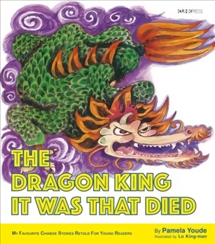 Dragon King It Was That Died: My Favourite Chinese Stories Series цена и информация | Grāmatas mazuļiem | 220.lv