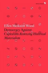 Democracy Against Capitalism: Renewing Historical Materialism cena un informācija | Sociālo zinātņu grāmatas | 220.lv