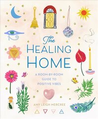 Healing Home: A Room-by-Room Guide to Positive Vibes cena un informācija | Pašpalīdzības grāmatas | 220.lv