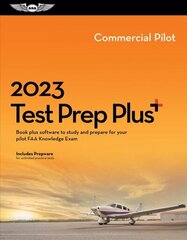 2023 Commercial Pilot Test Prep Plus: Book Plus Software to Study and Prepare for Your Pilot FAA Knowledge Exam 2023 ed. cena un informācija | Enciklopēdijas, uzziņu literatūra | 220.lv