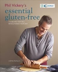 Phil Vickery's Essential Gluten Free: 175 Recipes That Will Revolutionise Your Diet in Association with Coeliac UK cena un informācija | Pavārgrāmatas | 220.lv