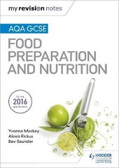 My Revision Notes: AQA GCSE Food Preparation and Nutrition цена и информация | Развивающие книги | 220.lv
