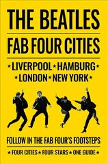 Beatles: Fab Four Cities: Liverpool - Hamburg - London - New York цена и информация | Книги по фотографии | 220.lv