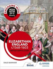 Engaging with AQA GCSE (9-1) History: Elizabethan England, c1568-1603 British depth study cena un informācija | Grāmatas pusaudžiem un jauniešiem | 220.lv