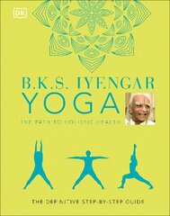 B.K.S. Iyengar Yoga The Path to Holistic Health: The Definitive Step-by-step Guide cena un informācija | Pašpalīdzības grāmatas | 220.lv