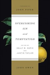 Overcoming Sin and Temptation: Three Classic Works by John Owen Redesign cena un informācija | Garīgā literatūra | 220.lv