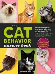 Cat Behavior Answer Book, 2nd Edition: Understanding How Cats Think, Why They Do What They Do, and How to Strengthen Your Relationship: Understanding How Cats Think, Why They Do What They Do, and How to Strengthen Your Relationship cena un informācija | Pašpalīdzības grāmatas | 220.lv