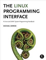 Linux Programming Interface: A Linux and UNIX System Programming Handbook cena un informācija | Ekonomikas grāmatas | 220.lv