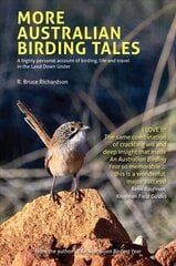 More Australian Birding Tales: A highly personal account of birding, life and travel in the Land Down Under cena un informācija | Grāmatas par veselīgu dzīvesveidu un uzturu | 220.lv