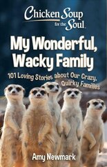 Chicken Soup for the Soul: My Wonderful, Wacky Family: 101 Loving Stories about Our Crazy, Quirky Families cena un informācija | Pašpalīdzības grāmatas | 220.lv