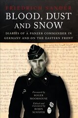 Blood, Dust & Snow: Diaries of a Panzer Commander in Germany and on the Eastern Front цена и информация | Исторические книги | 220.lv