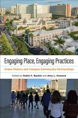Engaging Place, Engaging Practices: Urban History and Campus-Community Partnerships цена и информация | Книги по социальным наукам | 220.lv