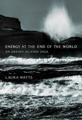 Energy at the End of the World: An Orkney Islands Saga cena un informācija | Ekonomikas grāmatas | 220.lv