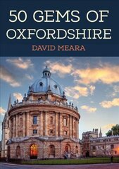 50 Gems of Oxfordshire: The History & Heritage of the Most Iconic Places cena un informācija | Ceļojumu apraksti, ceļveži | 220.lv