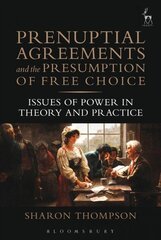 Prenuptial Agreements and the Presumption of Free Choice: Issues of Power in Theory and Practice цена и информация | Книги по социальным наукам | 220.lv