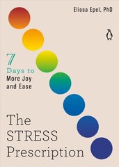 Stress Prescription: Seven Days to More Joy and Ease cena un informācija | Pašpalīdzības grāmatas | 220.lv