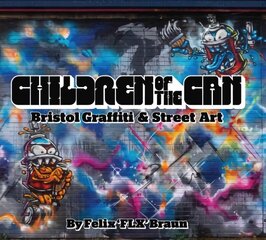 Children of the Can: Bristol Graffiti and Street Art 2 цена и информация | Книги об искусстве | 220.lv