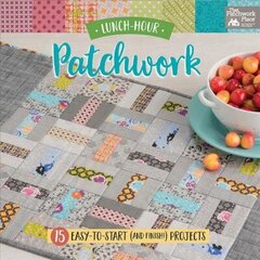 Lunch-Hour Patchwork: 15 Easy-To-Start (and Finish!) Projects cena un informācija | Enciklopēdijas, uzziņu literatūra | 220.lv