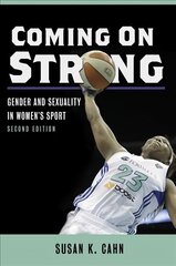 Coming On Strong: Gender and Sexuality in Women's Sport 2nd Edition цена и информация | Книги о питании и здоровом образе жизни | 220.lv