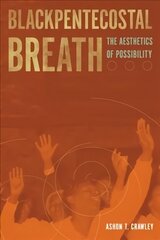 Blackpentecostal Breath: The Aesthetics of Possibility цена и информация | Духовная литература | 220.lv