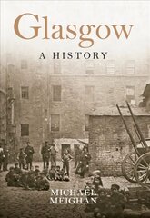 Glasgow A History cena un informācija | Vēstures grāmatas | 220.lv