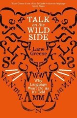 Talk on the Wild Side: Why Language Won't Do As It's Told Main цена и информация | Пособия по изучению иностранных языков | 220.lv