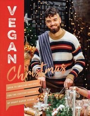 Vegan Christmas: Over 70 Amazing Vegan Recipes for the Festive Season and Holidays, from Avant Garde Vegan цена и информация | Книги рецептов | 220.lv