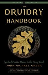 Druidry Handbook: Spiritual Practice Rooted in the Living Earth Weiser Classics cena un informācija | Pašpalīdzības grāmatas | 220.lv