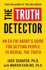 Truth Detector: An Ex-FBI Agent's Guide for Getting People to Reveal the Truth cena un informācija | Pašpalīdzības grāmatas | 220.lv