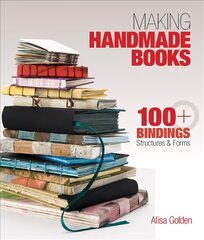Making Handmade Books: 100plus Bindings, Structures & Forms цена и информация | Книги о питании и здоровом образе жизни | 220.lv