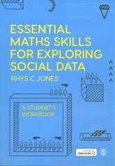 Essential Maths Skills for Exploring Social Data: A Student's Workbook cena un informācija | Enciklopēdijas, uzziņu literatūra | 220.lv