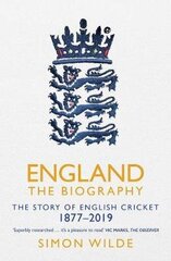 England: The Biography: The Story of English Cricket цена и информация | Книги о питании и здоровом образе жизни | 220.lv